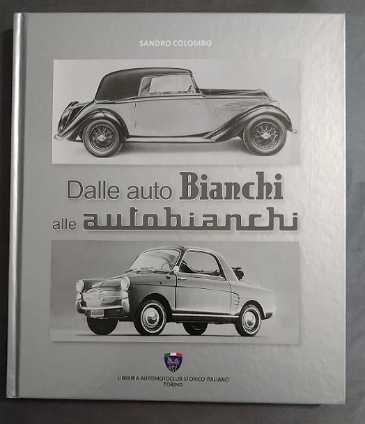 Copertina dell'opera "Dalle auto Bianchi alle Autobianchi" di Sandro Colombo